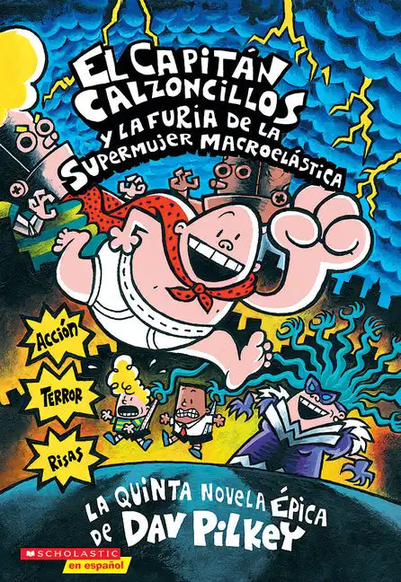 Capitán Calzoncillos Y La Furia de la Supermujer Macroelástica (Captain Underpants #5): Volume 5 - Paperback