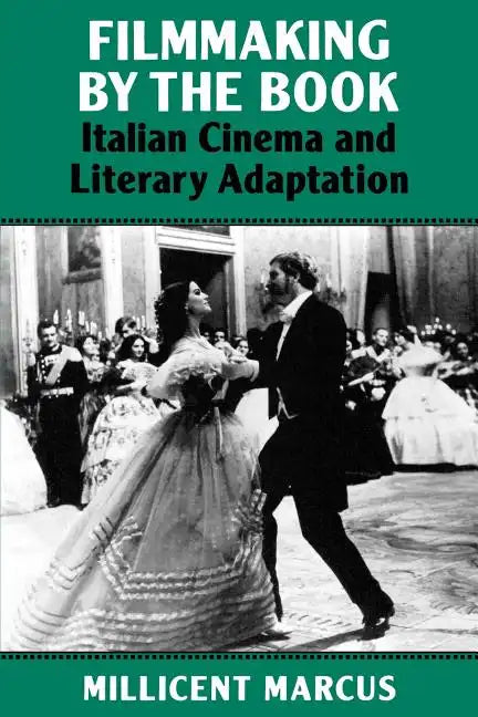 Filmmaking by the Book: Italian Cinema and Literary Adaptation - Paperback