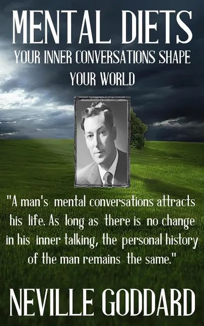 Neville Goddard: Mental Diets (How Your Inner Conversations Shape Your World) - Paperback