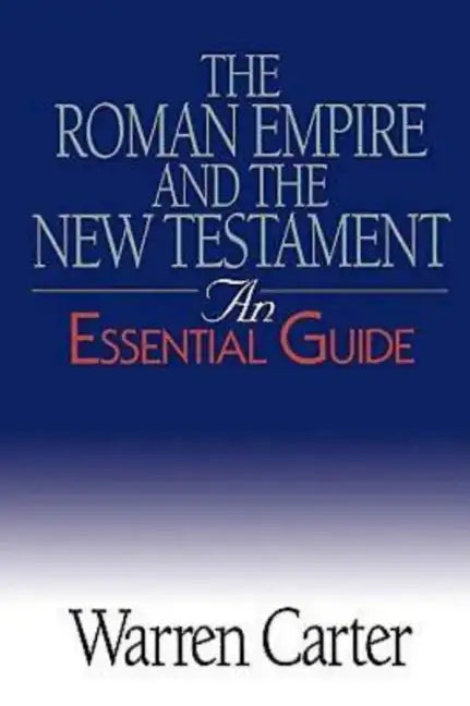 The Roman Empire and the New Testament: An Essential Guide - Paperback
