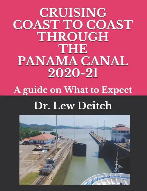 Cruising Coast to Coast Through the Panama Canal 2020-21: A guide on What to Expect - Paperback