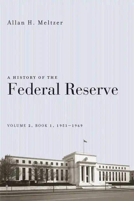 A History of the Federal Reserve, Volume 2, Book 1, 1951-1969 - Paperback