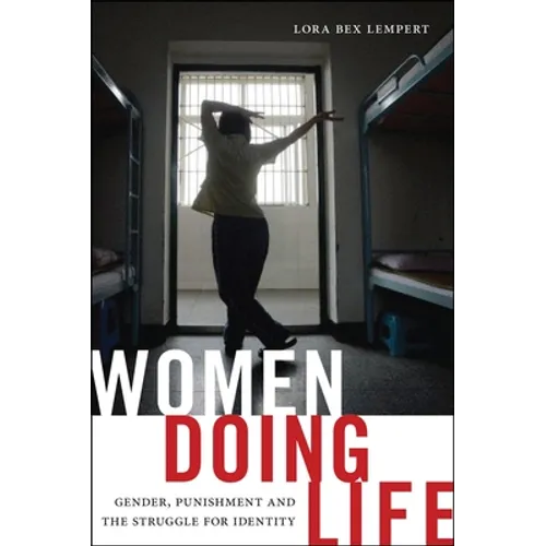 Women Doing Life: Gender, Punishment and the Struggle for Identity - Paperback