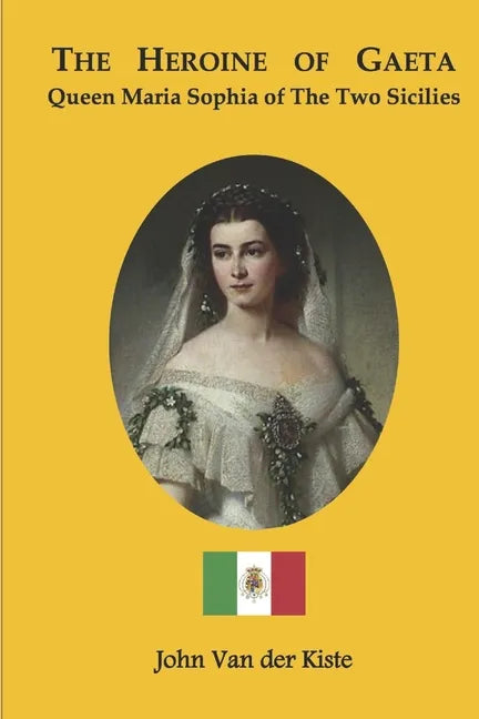 The heroine of Gaeta: Queen Maria Sophia of the Two Sicilies - Paperback