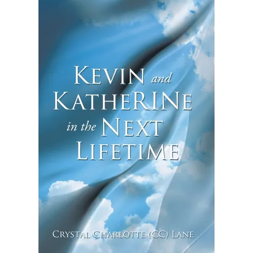 Kevin and KatheRINe in the Next Lifetime - Hardcover