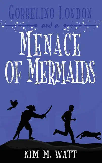 Gobbelino London & a Menace of Mermaids: Cats, snark, & dangerous waters - A Yorkshire Urban Fantasy - Paperback