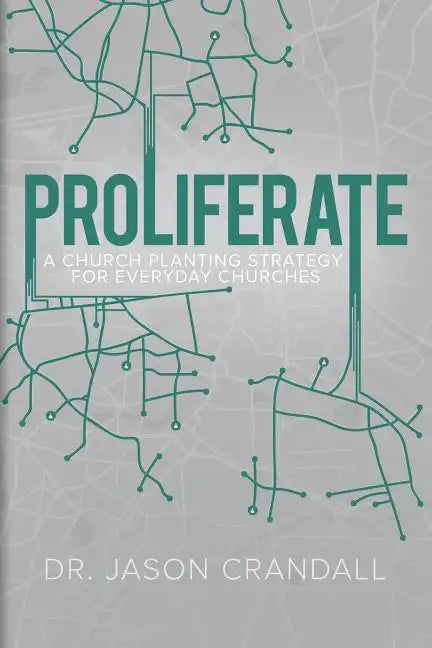 Proliferate: A Church Planting Strategy for Everyday Churches - Paperback