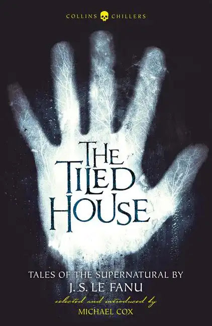 The Tiled House: Tales of Terror by J. S. Le Fanu - Paperback