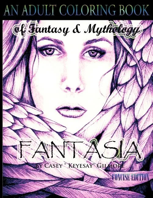 Fantasia An Adult Coloring Book: Of Fantasy & Mythology-The Concise Edition - Paperback