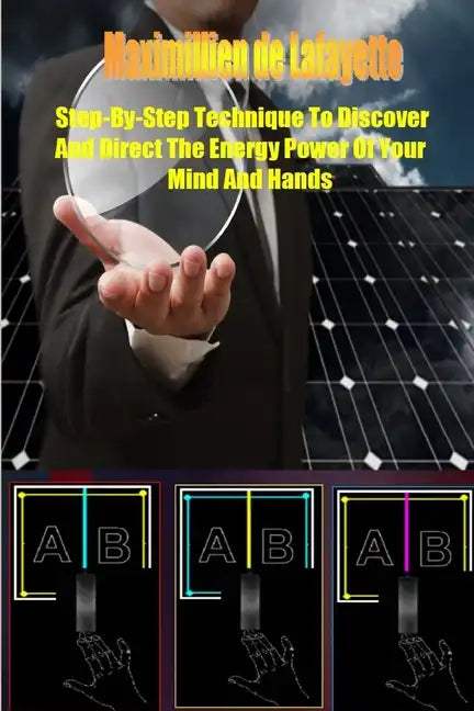 Step-by-Step Technique to Discover and Direct the Energy Power of your Mind and Hands - Paperback