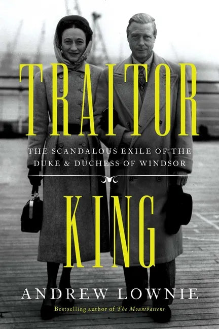 Traitor King: The Scandalous Exile of the Duke & Duchess of Windsor - Paperback