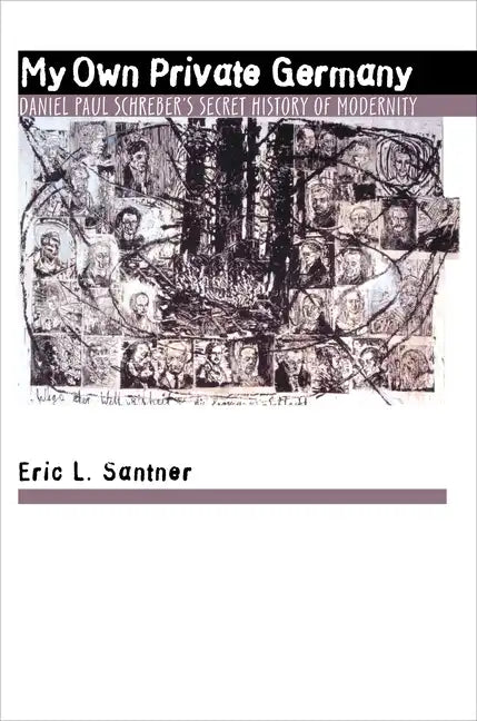 My Own Private Germany: Daniel Paul Schreber's Secret History of Modernity - Paperback