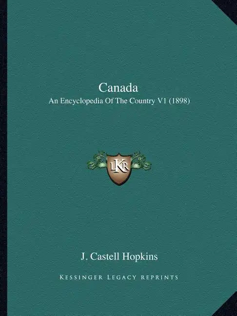 Canada: An Encyclopedia Of The Country V1 (1898) - Paperback
