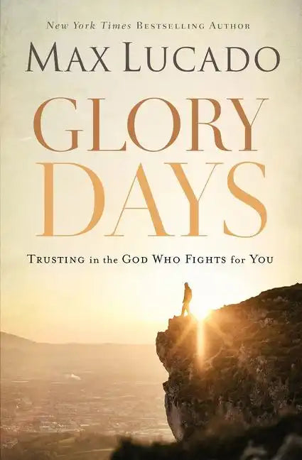 Glory Days: Trusting the God Who Fights for You - Paperback