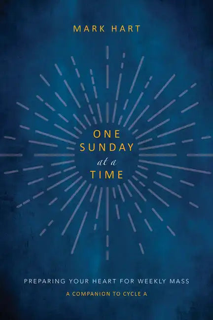 One Sunday at a Time (Cycle A): Preparing Your Heart for Weekly Mass - Hardcover
