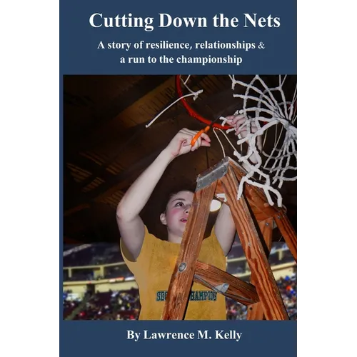 Cutting Down the Nets: A story of resilience, relationships & a run to the championship - Paperback