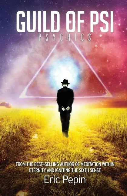 Guild of PSI: Psychic Abilities - the Link Between Paranormal and Spiritual Realities - Paperback