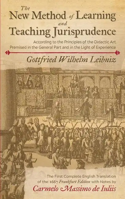 The New Method of Learning and Teaching Jurisprudence According to the Principles of the Didactic Art Premised in the General Part and in the Light of - Hardcover