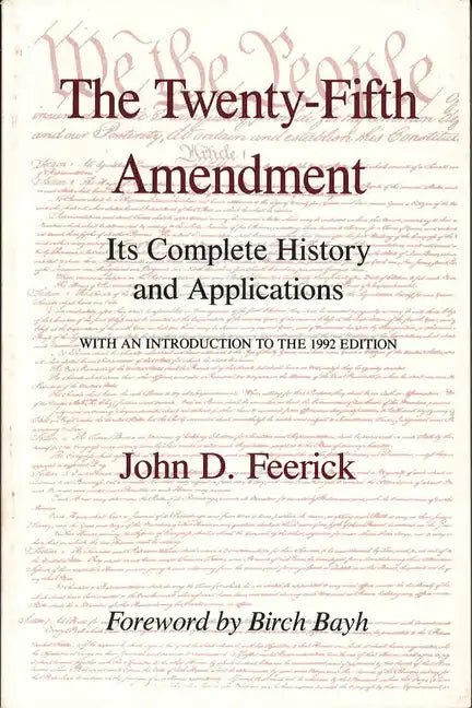 The Twenty-Fifth Amendment: Its Complete History and Applications - Paperback