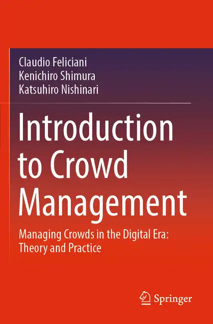 Introduction to Crowd Management: Managing Crowds in the Digital Era: Theory and Practice - Paperback