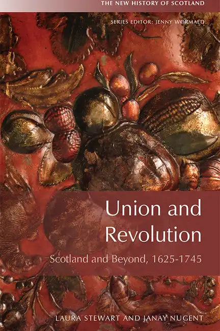 Union and Revolution: Scotland and Beyond, 1625-1745 - Paperback