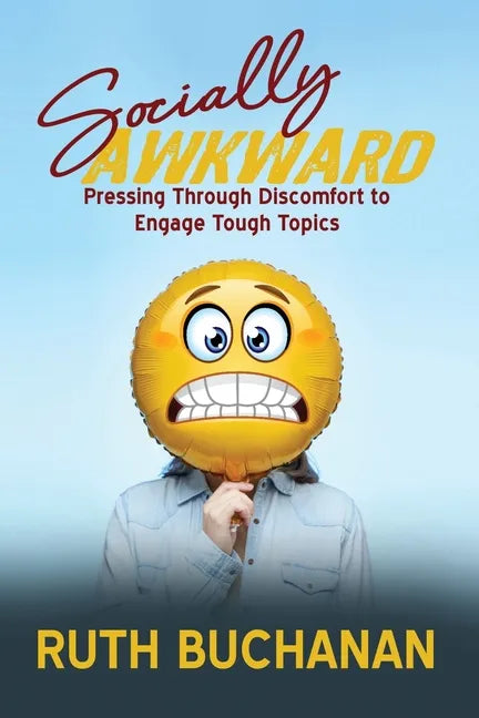Socially Awkward: Pressing Through Discomfort to Engage Tough Topics - Paperback