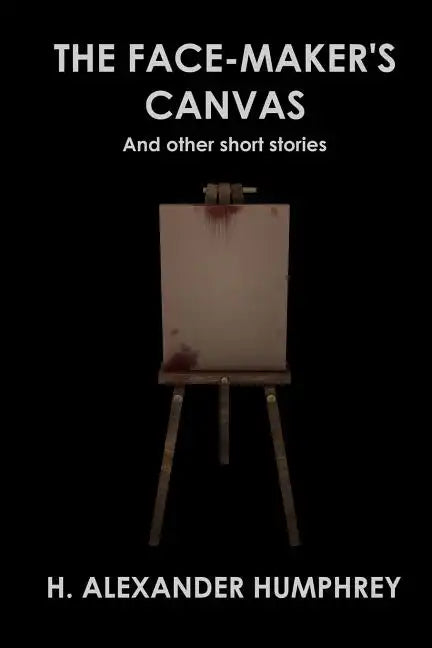 The Face-maker's Canvas: And Other Short Stories - Paperback