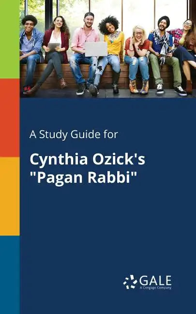 A Study Guide for Cynthia Ozick's "Pagan Rabbi" - Paperback