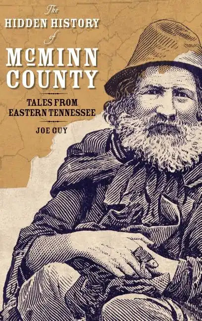 The Hidden History of McMinn County: Tales from Eastern Tennessee - Hardcover