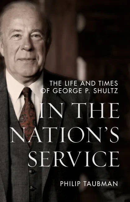 In the Nation's Service: The Life and Times of George P. Shultz - Hardcover