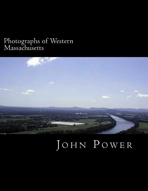 Photographs of Western Massachusetts: Places and Things Around the Pioneer Valley - Paperback
