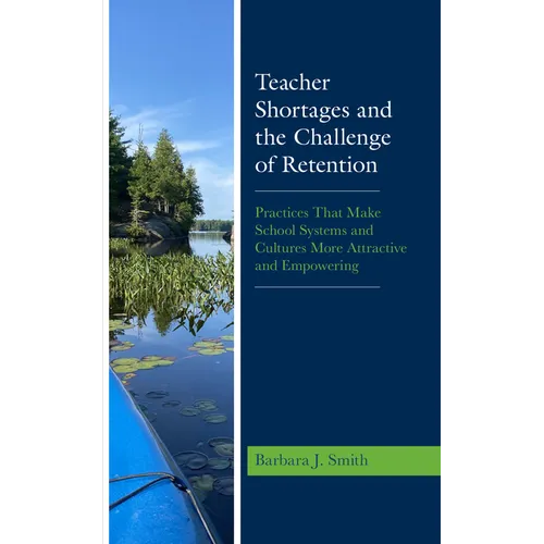 Teacher Shortages and the Challenge of Retention: Practices That Make School Systems and Cultures More Attractive and Empowering - Paperback