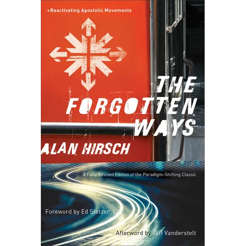 The Forgotten Ways: Reactivating Apostolic Movements - Paperback