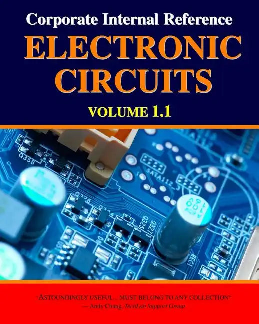 Corporate Internal Reference Electronic Circuits Volume 1.1 - Paperback