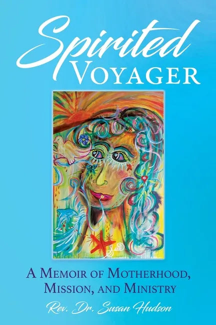 Spirited Voyager: A Memoir of Motherhood, Mission, and Ministry - Paperback