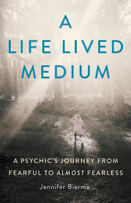 A Life Lived Medium: A Psychic's Journey from Fearful to Almost Fearless - Paperback