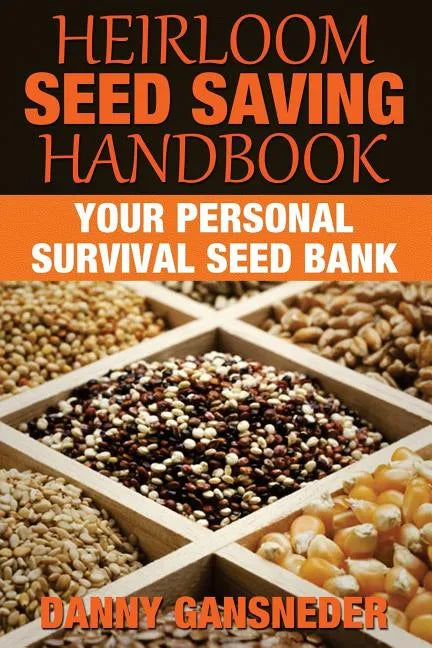 Heirloom Seed Saving Handbook: Your Personal Survival Seed Bank - Paperback
