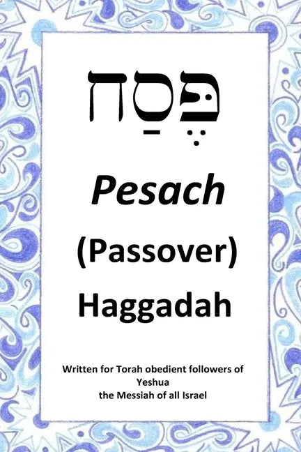 Passover Haggadah: For Torah obedient followers of Messiah Yeshua - Paperback