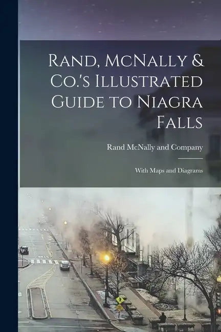 Rand, McNally & Co.'s Illustrated Guide to Niagra Falls; With Maps and Diagrams - Paperback