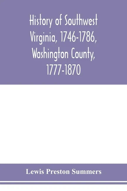 History of southwest Virginia, 1746-1786, Washington County, 1777-1870 - Paperback