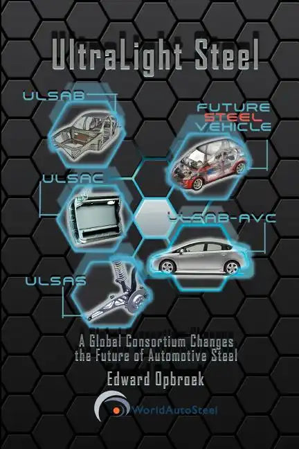 Ultralight Steel: Global Consortium Changes the Future of Automotive Steel - Paperback