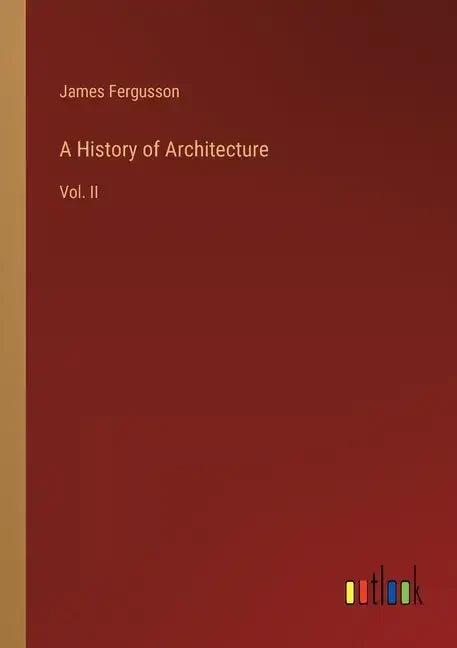 A History of Architecture: Vol. II - Paperback