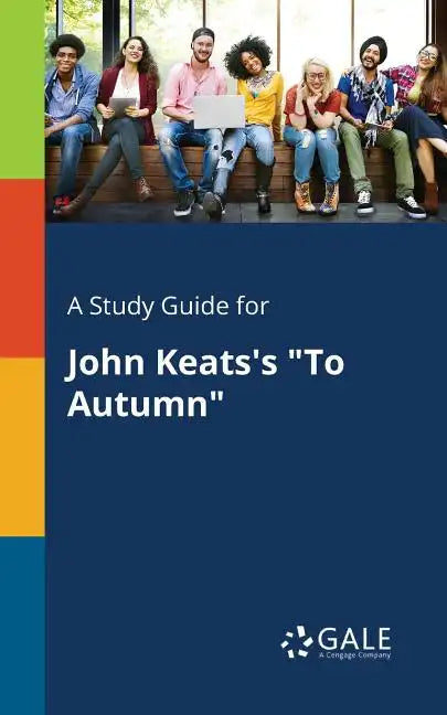 A Study Guide for John Keats's "To Autumn" - Paperback