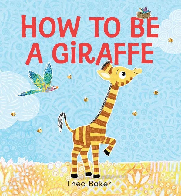 How to Be a Giraffe: A Story of Belonging, Resilience, and Embracing Our Unique Qualities - Hardcover