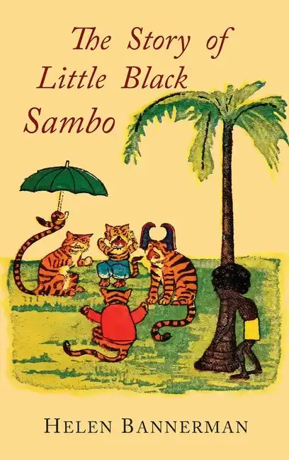The Story of Little Black Sambo: Color Facsimile of First American Illustrated Edition - Hardcover