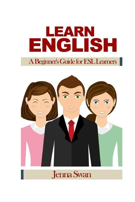 Learn English: A Beginner's Guide for ESL Learners - Paperback