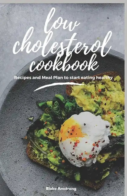 Low Cholesterol Cookbook: Diet Menus, plans and Recipes For Healthy Living - Paperback