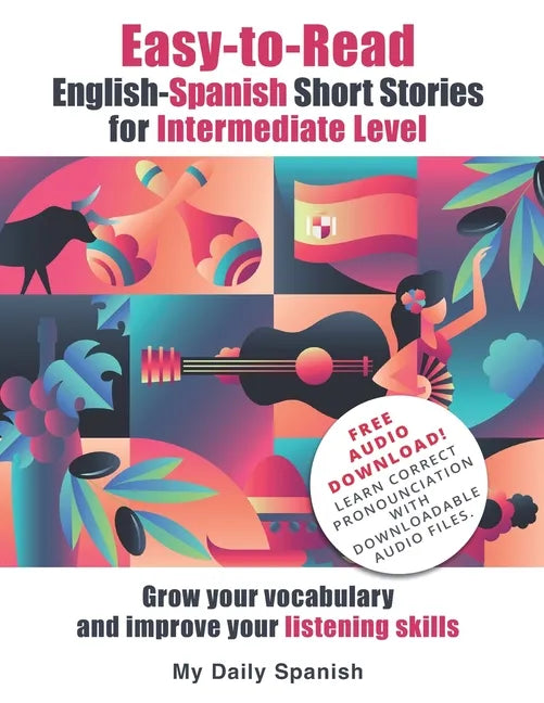 Easy-to-Read English-Spanish Short Stories for Intermediate Level: Grow your vocabulary and improve your listening skills - Paperback