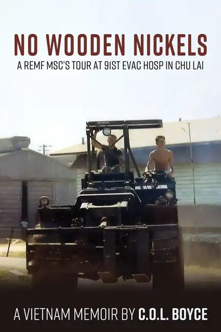 No Wooden Nickels: A REMF MSC's Tour at 91st Evac Hosp in Chu Lai - Paperback
