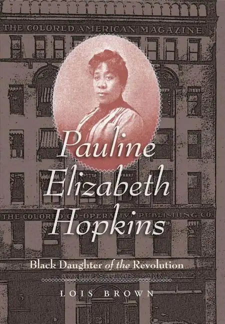 Pauline Elizabeth Hopkins: Black Daughter of the Revolution - Paperback